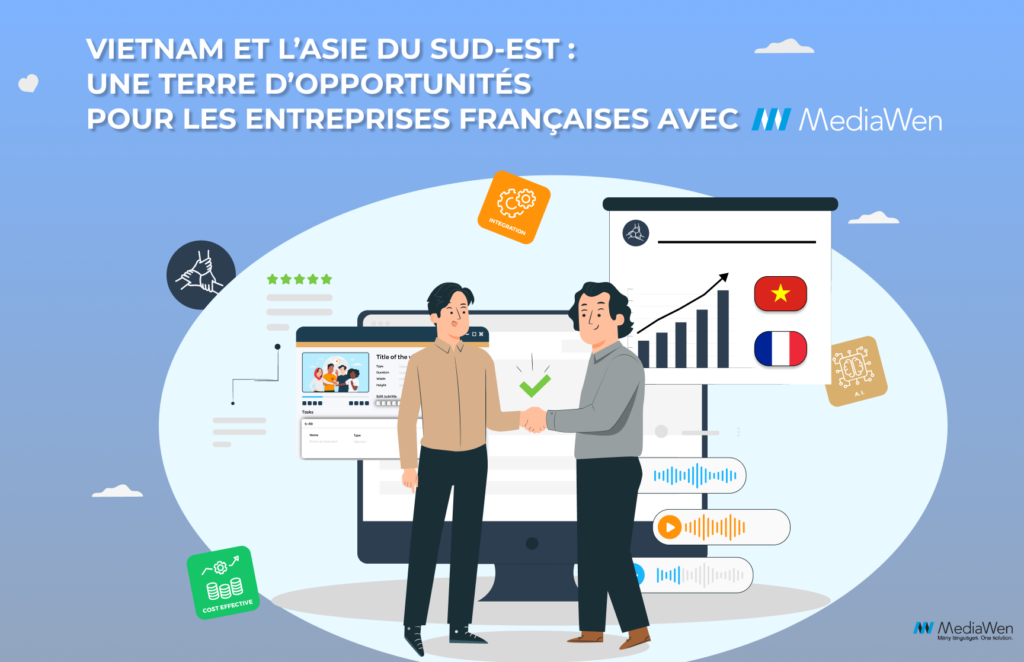 Vietnam et L’Asie du Sud-Est : Une terre d’opportunités pour les entreprises françaises avec Mediawen